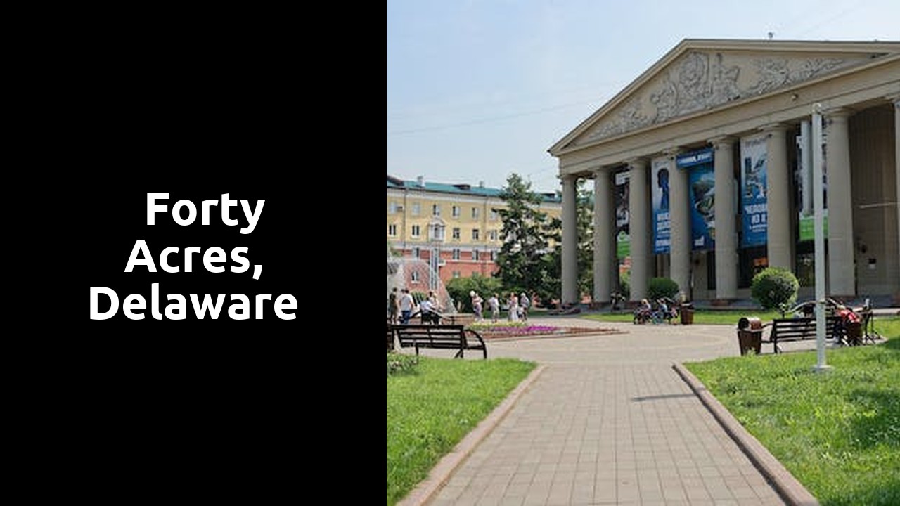 Things to do and places to visit in  Forty Acres, Delaware